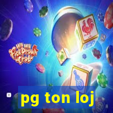 pg ton loj